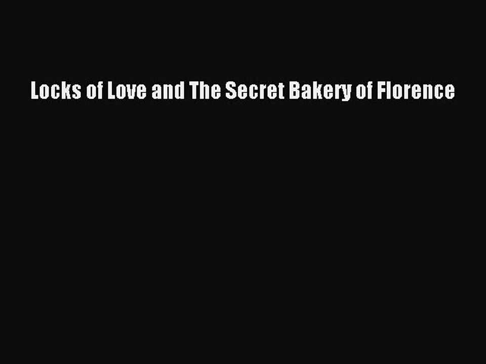 PDF Locks of Love and The Secret Bakery of Florence  Read Online