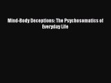 [Read PDF] Mind-Body Deceptions: The Psychosomatics of Everyday Life Download Free