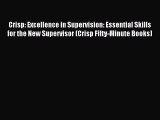 Download Crisp: Excellence in Supervision: Essential Skills for the New Supervisor (Crisp Fifty-Minute