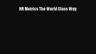 Read HR Metrics The World Class Way Ebook Free