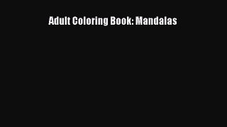 Read Adult Coloring Book: Mandalas Ebook Free