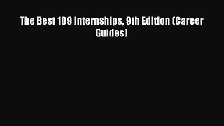 Read The Best 109 Internships 9th Edition (Career Guides) Ebook Free