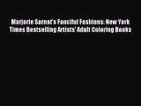 Download Marjorie Sarnat's Fanciful Fashions: New York Times Bestselling Artists' Adult Coloring