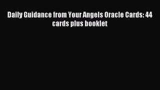 Read Daily Guidance from Your Angels Oracle Cards: 44 cards plus booklet Ebook Free