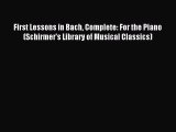 Read First Lessons in Bach Complete: For the Piano (Schirmer's Library of Musical Classics)