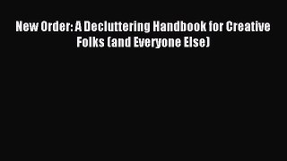 Read New Order: A Decluttering Handbook for Creative Folks (and Everyone Else) Ebook Free