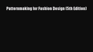 Read Patternmaking for Fashion Design (5th Edition) Ebook Online