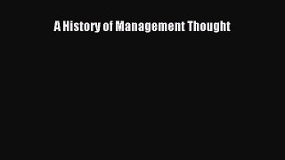 Read A History of Management Thought Ebook Online