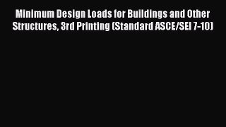 Read Minimum Design Loads for Buildings and Other Structures 3rd Printing (Standard ASCE/SEI