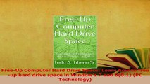 Download  FreeUp Computer Hard Drive Space Learn how to freeup hard drive space in Windows 7 and  Read Online