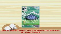 PDF  How to Install Drivers The Free Method for Windows XP Vista 7 and 8  Read Online