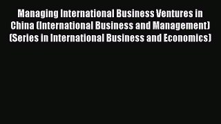 Read Managing International Business Ventures in China (International Business and Management)