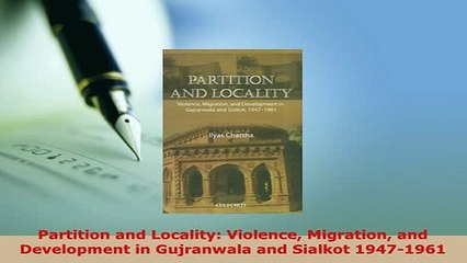 PDF  Partition and Locality Violence Migration and Development in Gujranwala and Sialkot Read Full Ebook