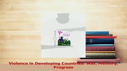 Read  Violence in Developing Countries War Memory Progress Ebook Free