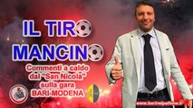 23/04/2016 - BARI-MODENA 1-1: IL TIRO MANCINO (Commento a caldo della partita)
