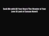 [PDF] Seek Me with All Your Heart/The Wonder of Your Love (A Land of Canaan Novel) [Read] Online