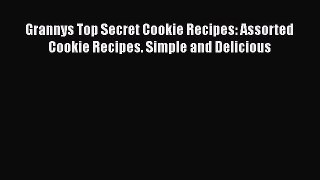 PDF Grannys Top Secret Cookie Recipes: Assorted Cookie Recipes. Simple and Delicious Free Books