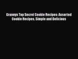 PDF Grannys Top Secret Cookie Recipes: Assorted Cookie Recipes. Simple and Delicious Free Books