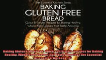 FREE DOWNLOAD  Baking Gluten Free Bread Quick and Simple Recipes for Baking Healthy Wheat Free Loaves  FREE BOOOK ONLINE