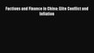 Read Factions and Finance in China: Elite Conflict and Inflation Ebook Free