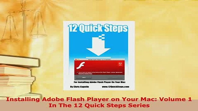 Download Installing Adobe Flash Player on Your Mac Volume 1 In The 12 Quick Steps Series Read Online