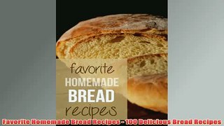 Free   Favorite Homemade Bread Recipes  100 Delicious Bread Recipes Read Download