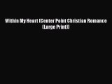 Ebook Within My Heart (Center Point Christian Romance (Large Print)) Read Full Ebook