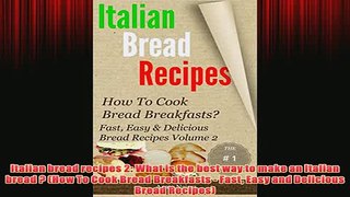 Free   Italian bread recipes 2 What is the best way to make an Italian bread  How To Cook Read Download