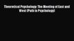 [Read PDF] Theoretical Psychology: The Meeting of East and West (Path in Psychology) Ebook