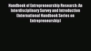 Read Handbook of Entrepreneurship Research: An Interdisciplinary Survey and Introduction (International