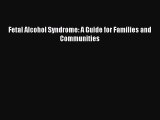 [Read PDF] Fetal Alcohol Syndrome: A Guide for Families and Communities Ebook Free