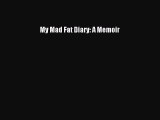 PDF My Mad Fat Diary: A Memoir Free Books