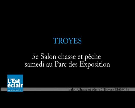 5e Salon chasse et pêche à Troyes