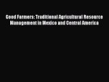Download Good Farmers: Traditional Agricultural Resource Management in Mexico and Central America