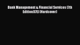 Download Bank Management & Financial Services (7th Edition)[7E] (Hardcover) Ebook Online