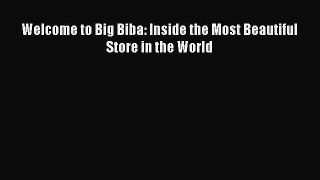 Read Welcome to Big Biba: Inside the Most Beautiful Store in the World Ebook Free