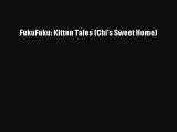 PDF FukuFuku: Kitten Tales (Chi's Sweet Home) Free Books
