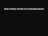 Read Book of Value: the fine art of investing wisely Ebook Free