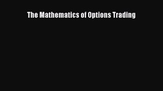 Read The Mathematics of Options Trading PDF Free