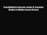 [Read Book] From Abdullah to Hussein: Jordan in Transition (Studies in Middle Eastern History)