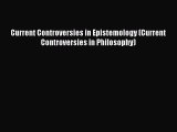 [Read Book] Current Controversies in Epistemology (Current Controversies in Philosophy)  EBook