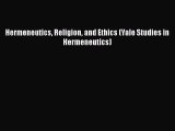 [Read Book] Hermeneutics Religion and Ethics (Yale Studies in Hermeneutics)  EBook