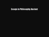 [Read Book] Essays in Philosophy: Ancient  EBook