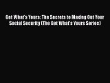 [Read Book] Get What's Yours: The Secrets to Maxing Out Your Social Security (The Get What's