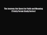 Book The Journey: Our Quest for Faith and Meaning (Trinity Forum Study Series) Read Full Ebook