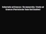 Book Cohortatio ad Graecos / De monarchia / Oratio ad Graecos (Patristische Texte Und Studien)