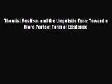 [Read Book] Thomist Realism and the Linguistic Turn: Toward a More Perfect Form of Existence