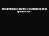 [Read Book] Cartographies of Knowledge: Exploring Qualitative Epistemologies  EBook