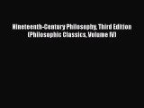 [Read Book] Nineteenth-Century Philosophy Third Edition (Philosophic Classics Volume IV) Free