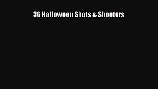 Download 36 Halloween Shots & Shooters  Read Online